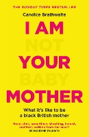 Book Cover for I Am Not Your Baby Mother by Candice Brathwaite