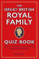 Book Cover for The Great British Royal Family Quiz Book by Daniel Smith