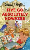 Book Cover for Five Go Absolutely Nowhere by Bruno Vincent