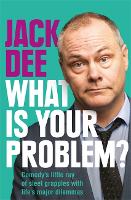 Book Cover for What is Your Problem? by Jack Dee