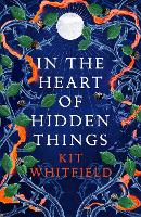 Book Cover for In the Heart of Hidden Things by Kit Whitfield