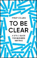 Book Cover for To Be Clear by Philip Collins