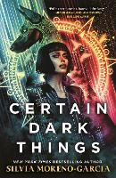 Book Cover for Certain Dark Things by Silvia Moreno-Garcia