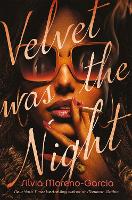 Book Cover for Velvet Was the Night by Silvia Moreno-Garcia