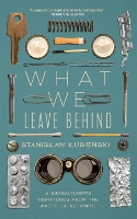 Book Cover for What We Leave Behind by Stanislaw Lubienski