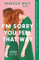 Book Cover for I'm Sorry You Feel That Way by Rebecca Wait