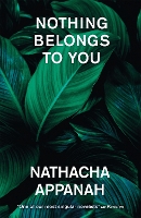 Book Cover for Nothing Belongs to You by Nathacha Appanah