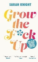 Book Cover for Grow the F*ck Up by Sarah Knight