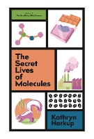 Book Cover for The Secret Lives of Molecules by Kathryn Harkup