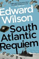 Book Cover for South Atlantic Requiem by Edward Wilson