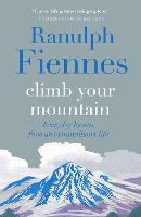 Book Cover for Climb Your Mountain by Sir Ranulph Fiennes