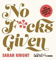 Book Cover for No F*cks Given: Life-Changing Words to Live By by Sarah Knight