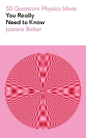 Book Cover for 50 Quantum Physics Ideas You Really Need to Know by Joanne Baker