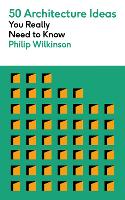 Book Cover for 50 Architecture Ideas You Really Need to Know by Philip Wilkinson