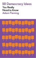 Book Cover for 50 Democracy Ideas You Really Need to Know by Adam Fleming