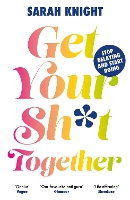 Book Cover for Get Your Sh*t Together by Sarah Knight