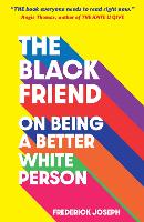 Book Cover for The Black Friend: On Being a Better White Person by Frederick Joseph