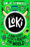 Book Cover for Loki: A Bad God's Guide to Ruling the World by Louie Stowell