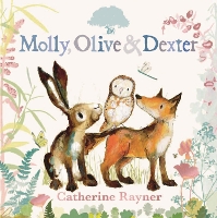 Book Cover for Molly, Olive & Dexter by Catherine Rayner