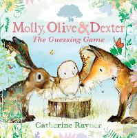 Book Cover for Molly, Olive and Dexter: The Guessing Game by Catherine Rayner