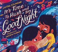 Book Cover for It's Time to Hush and Say Good Night by Chitra Soundar