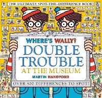 Book Cover for Where's Wally? Double Trouble at the Museum: The Ultimate Spot-the-Difference Book! by Martin Handford