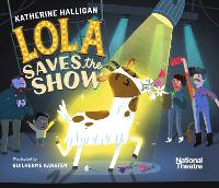 Book Cover for National Theatre: Lola Saves the Show by Katherine Halligan