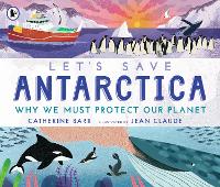 Book Cover for Let's Save Antarctica: Why we must protect our planet by Catherine Barr