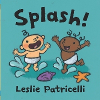 Book Cover for Splash! by Leslie Patricelli