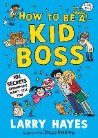 Book Cover for How to Be a Kid Boss by Larry Hayes