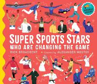 Book Cover for Super Sports Stars Who Are Changing the Game by Rick Broadbent