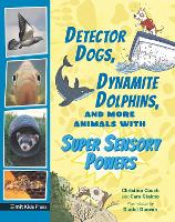 Book Cover for Detector Dogs, Dynamite Dolphins, and More Animals with Super Sensory Powers by Cara Giaimo, Christina Couch