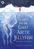 Book Cover for The Search for the Giant Arctic Jellyfish by Chloe Savage