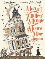 Book Cover for Moving the Millers' Minnie Moore Mine Mansion: A True Story by Dave Eggers