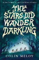 Book Cover for The Stars Did Wander Darkling by Colin Meloy