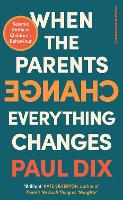 Book Cover for When the Parents Change, Everything Changes by Paul Dix