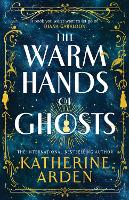 Book Cover for The Warm Hands of Ghosts by Katherine Arden