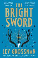 Book Cover for The Bright Sword by Lev Grossman