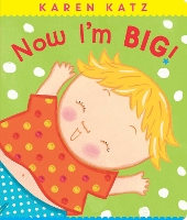 Book Cover for Now I'm Big! by Karen Katz