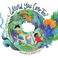 Book Cover for Would You Come Too? by Liz Garton Scanlon