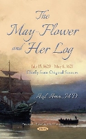 Book Cover for The May-Flower and Her Log. July 15, 1620 - May 6, 1621. Chiefly from Original Sources by Azel Ames