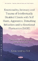 Book Cover for Emotionality, Intimacy and Trauma of Intellectually Disabled Clients with Self Harm, Aggression, Disturbing Behaviors and/or Emotional Fluctuation (SADE) by Kam-shing Yip