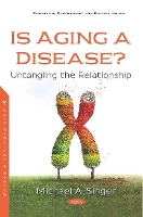 Book Cover for Is Aging a Disease? by Michael A. Singer