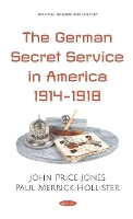 Book Cover for The German Secret Service in America 1914-1918 by John Price Jones