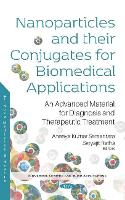 Book Cover for Nanoparticles and their Conjugates for Biomedical Applications by Aneeya Kumar Samantara