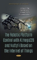 Book Cover for The Robotic Platform Control with Atmega328 and NuttyFi Based on the Internet of Things by Rajesh Singh