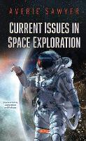 Book Cover for Current Issues in Space Exploration by Averie Sawyer