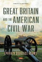 Book Cover for Great Britain and the American Civil War by Ephraim Douglass Adams