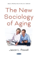 Book Cover for The New Sociology of Aging by Jason L Powell