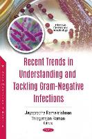 Book Cover for Recent Trends in Understanding and Tackling Gram-Negative Infections by Jayapradha Ramakrishnan